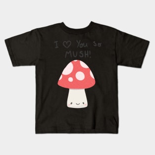 I love you so mush Kids T-Shirt